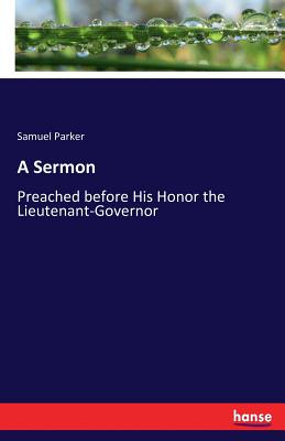 غلاف كتاب A Sermon:Preached before His Honor the Lieutenant-Governor