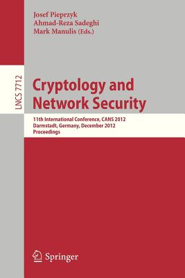 Cryptology and Network Security : 11th International Conference, CANS 2012, Darmstadt, Germany, December 12-14, 2012. Proceedings