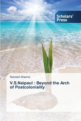 غلاف كتاب V.S.Naipaul : Beyond the Arch of Postcoloniality