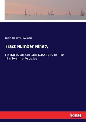 Tract Number Ninety:remarks on certain passages in the Thirty-nine Articles