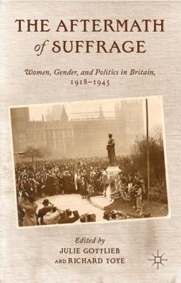 غلاف كتاب The Aftermath of Suffrage: Women, Gender, and Politics in Britain, 1918-1945