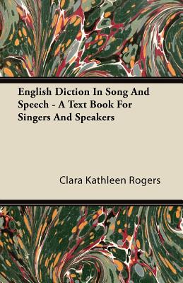 English Diction In Song And Speech - A Text Book For Singers And Speakers