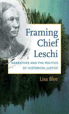 غلاف كتاب Framing Chief Leschi: Narratives and the Politics of Historical Justice