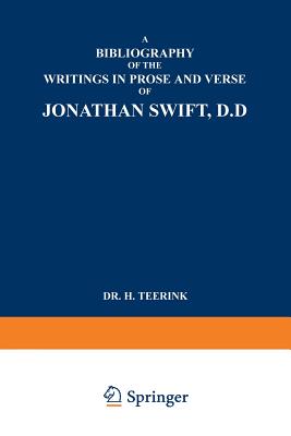 A Bibliography of the Writings in Prose and Verse of Jonathan Swift, D.D.