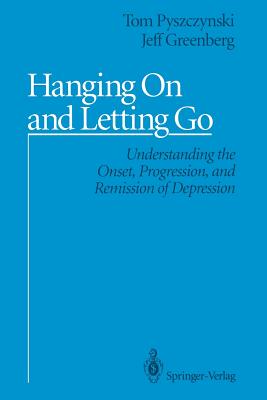 Hanging On and Letting Go : Understanding the Onset, Progression, and Remission of Depression