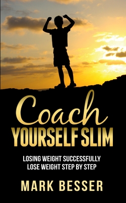 Coach Yourself Slim:Losing weight successfully - lose weight step by step.