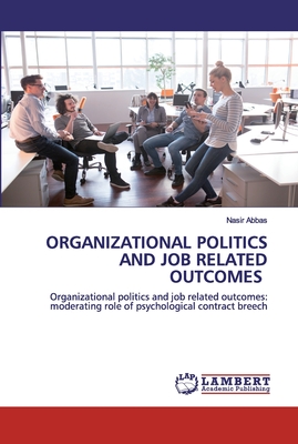 ORGANIZATIONAL POLITICS AND JOB RELATED OUTCOMES