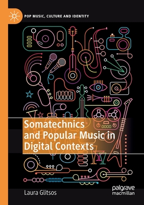 Somatechnics and Popular Music in Digital Contexts