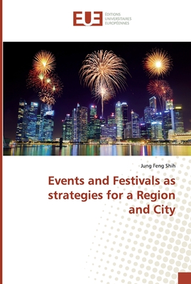 Events and Festivals as strategies for a Region and City
