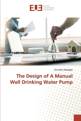 The Design of A Manual Well Drinking Water Pump