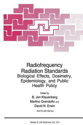Radiofrequency Radiation Standards : Biological Effects, Dosimetry, Epidemiology, and Public Health Policy