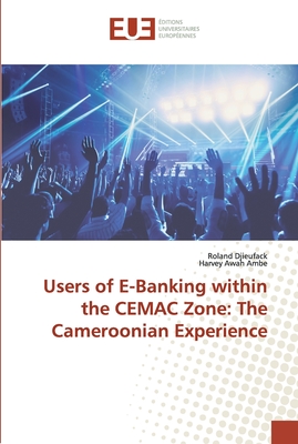 Users of E-Banking within the CEMAC Zone: The Cameroonian Experience