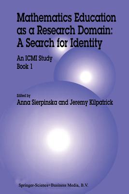 Mathematics Education as a Research Domain: A Search for Identity: An ICMI Study Book 1