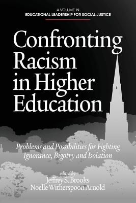 Confronting Racism in Higher Education: Problems and Possibilities for Fighting Ignorance, Bigotry and Isolation
