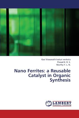 Nano Ferrites: A Reusable Catalyst in Organic Synthesis