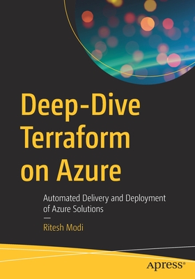 Deep-Dive Terraform on Azure : Automated Delivery and Deployment of Azure Solutions