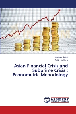 غلاف كتاب Asian Financial Crisis and Subprime Crisis : Econometric Mehodology