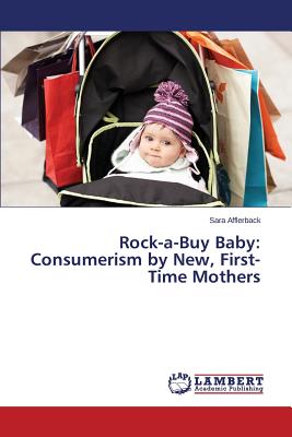 غلاف كتاب Rock-a-Buy Baby: Consumerism by New, First-Time Mothers