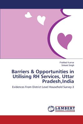غلاف كتاب Barriers & Opportunities in Utilising RH Services, Uttar Pradesh,India