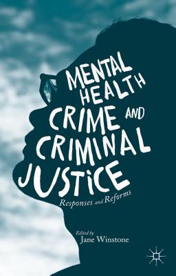 غلاف كتاب Mental Health, Crime and Criminal Justice : Responses and Reforms