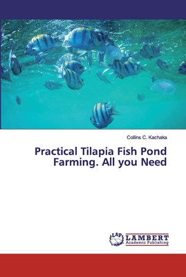 Practical Tilapia Fish Pond Farming. All you Need