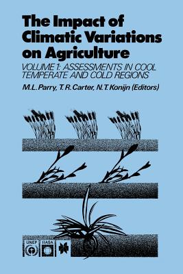 The Impact of Climatic Variations on Agriculture : Volume 1: Assessment in Cool Temperate and Cold Regions