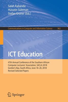 ICT Education : 47th Annual Conference of the Southern African Computer Lecturers