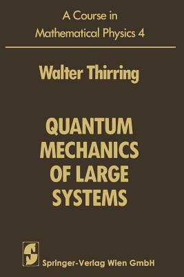 A Course in Mathematical Physics : Volume 4: Quantum Mechanics of Large Systems