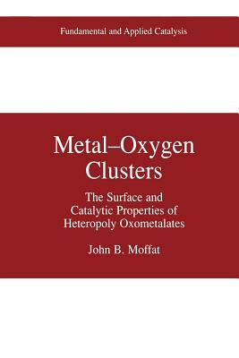 Metal-Oxygen Clusters : The Surface and Catalytic Properties of Heteropoly Oxometalates