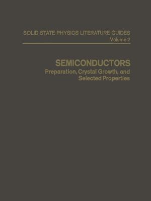 Semiconductors: Preparation, Crystal Growth, and Selected Properties