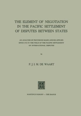The Element of Negotiation in the Pacific Settlement of Disputes between States : An Analysis of Provisions Made and/or Applied since 1918 in the Fiel