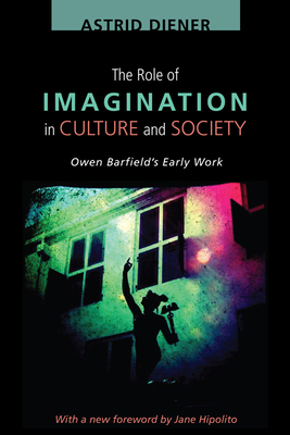 The Role of Imagination in Culture and Society: Owen Barfield