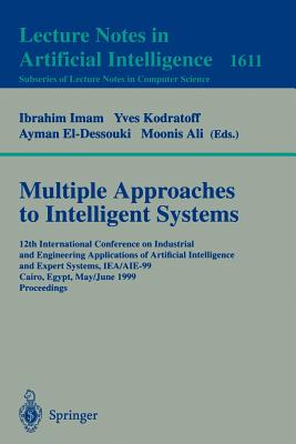 Multiple Approaches to Intelligent Systems : 12th International Conference on Industrial and Engineering Applications of Artificial Intelligence and E