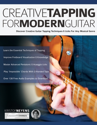 Creative Tapping For Modern Guitar: Discover Creative Guitar Tapping Techniques & Licks For Any Musical Genre