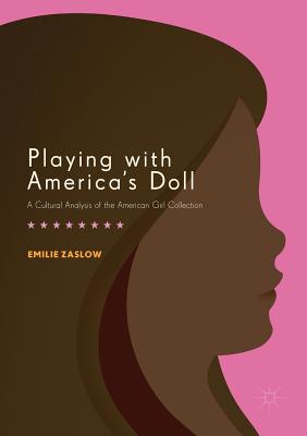 غلاف كتاب Playing with America's Doll : A Cultural Analysis of the American Girl Collection