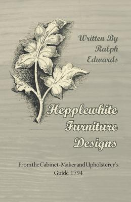 Hepplewhite Furniture Designs - From the Cabinet-Maker and Upholsterer