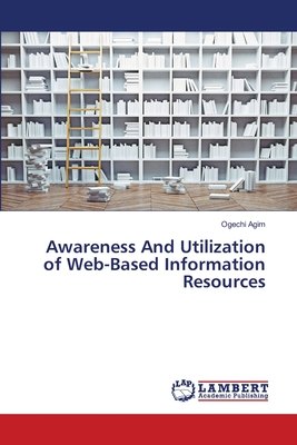 غلاف كتاب Awareness And Utilization of Web-Based Information Resources