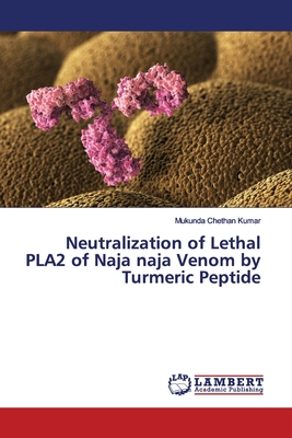 Neutralization of Lethal PLA2 of Naja naja Venom by Turmeric Peptide