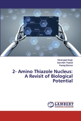 2- Amino Thiazole Nucleus: A Revisit of Biological Potential