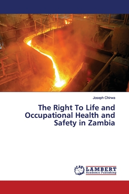 The Right To Life and Occupational Health and Safety in Zambia