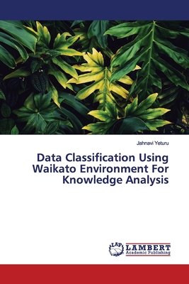 Data Classification Using Waikato Environment For Knowledge Analysis
