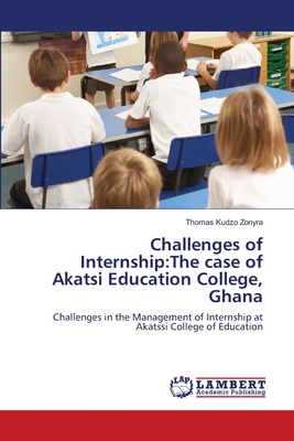 غلاف كتاب Challenges of Internship:The case of Akatsi Education College, Ghana