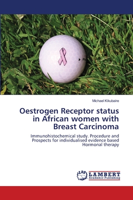 Oestrogen Receptor status in African women with  Breast Carcinoma