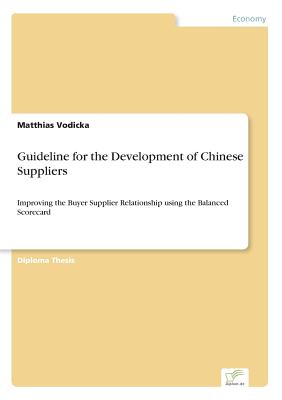 Guideline for the Development of Chinese Suppliers:Improving the Buyer Supplier Relationship using the Balanced Scorecard