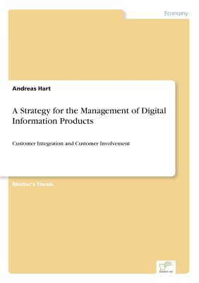 A Strategy for the Management of Digital Information Products:Customer Integration and Customer Involvement