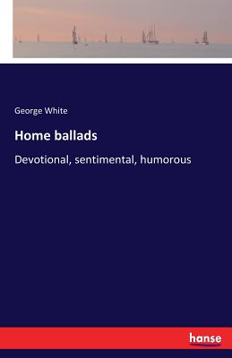 غلاف كتاب Home ballads:Devotional, sentimental, humorous