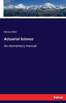 Actuarial Science :An elementary manual