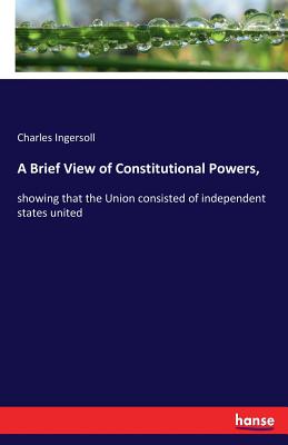 غلاف كتاب A Brief View of Constitutional Powers, :showing that the Union consisted of independent states united