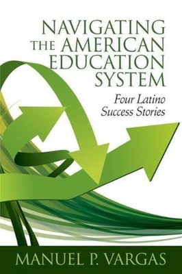 غلاف كتاب Navigating the American Education System: Four Latino Success Stories