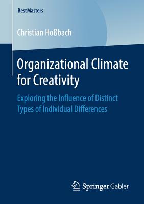 Organizational Climate for Creativity : Exploring the Influence of Distinct Types of Individual Differences